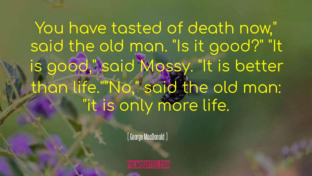 George MacDonald Quotes: You have tasted of death