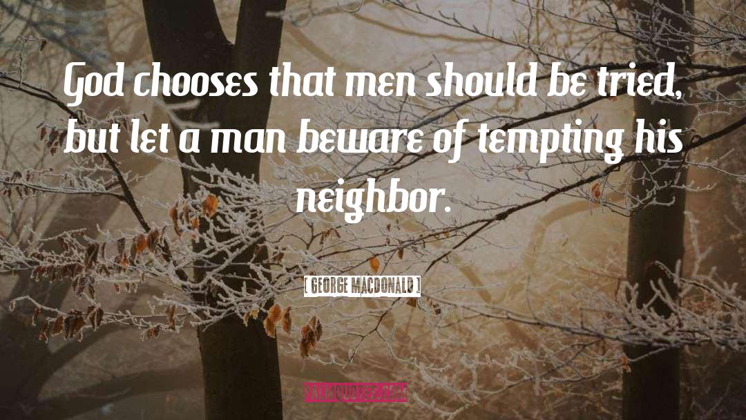 George MacDonald Quotes: God chooses that men should