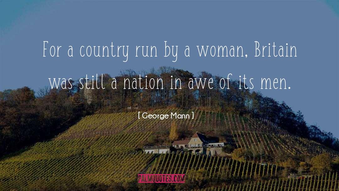 George Mann Quotes: For a country run by