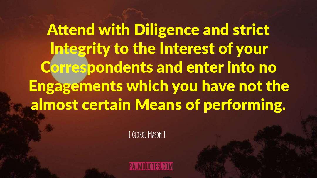 George Mason Quotes: Attend with Diligence and strict