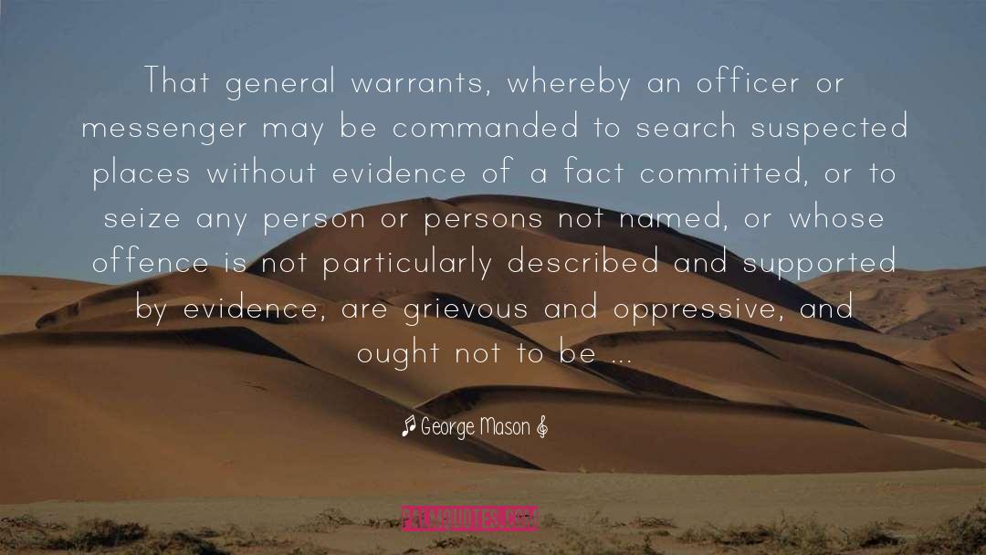 George Mason Quotes: That general warrants, whereby an