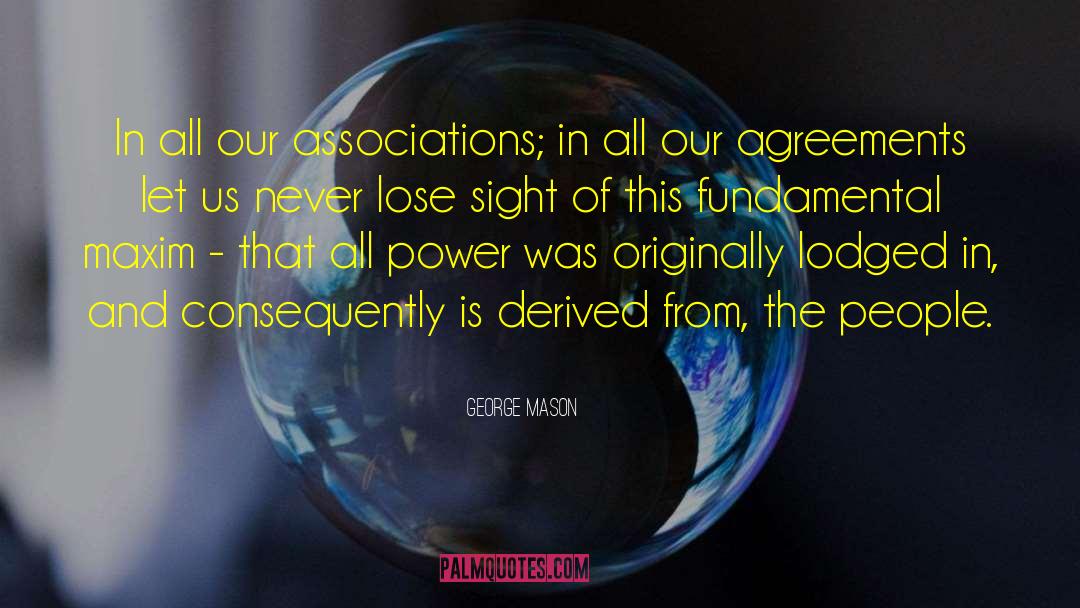 George Mason Quotes: In all our associations; in
