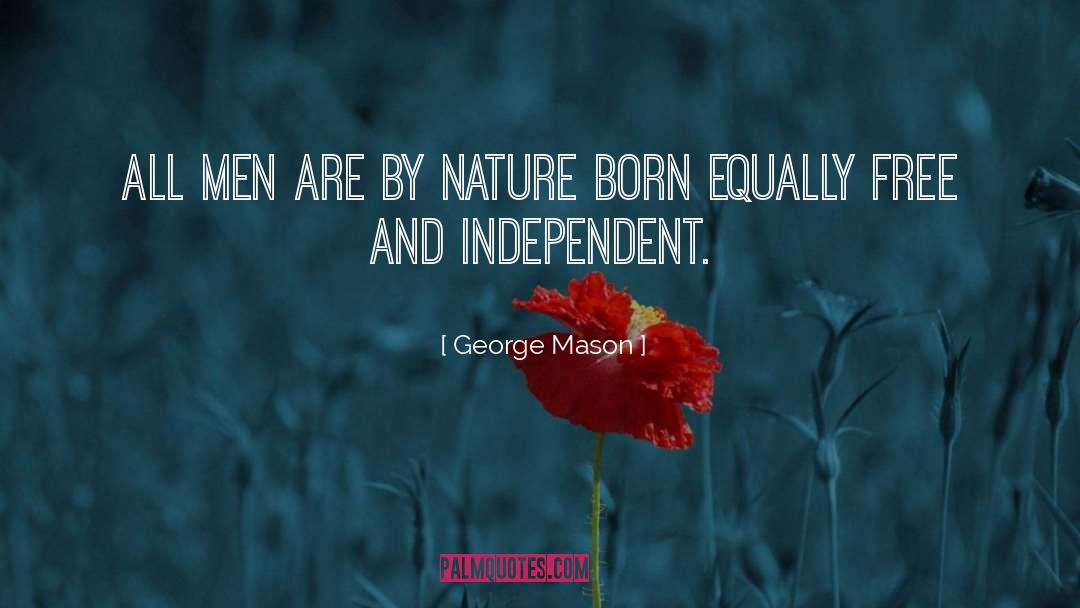 George Mason Quotes: All men are by nature