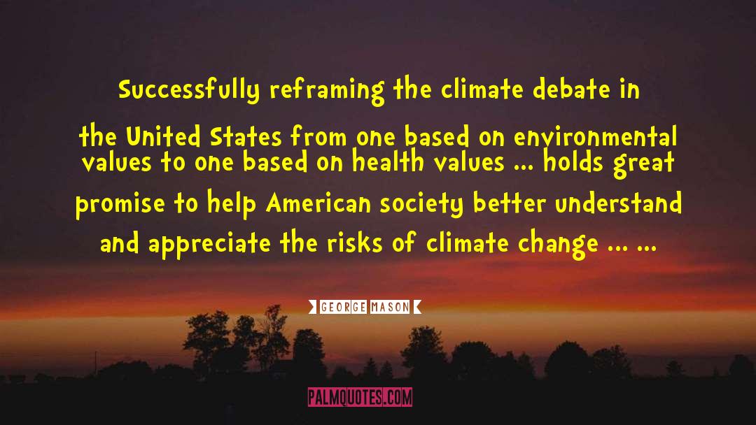 George Mason Quotes: Successfully reframing the climate debate