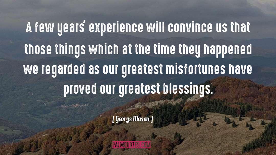 George Mason Quotes: A few years' experience will