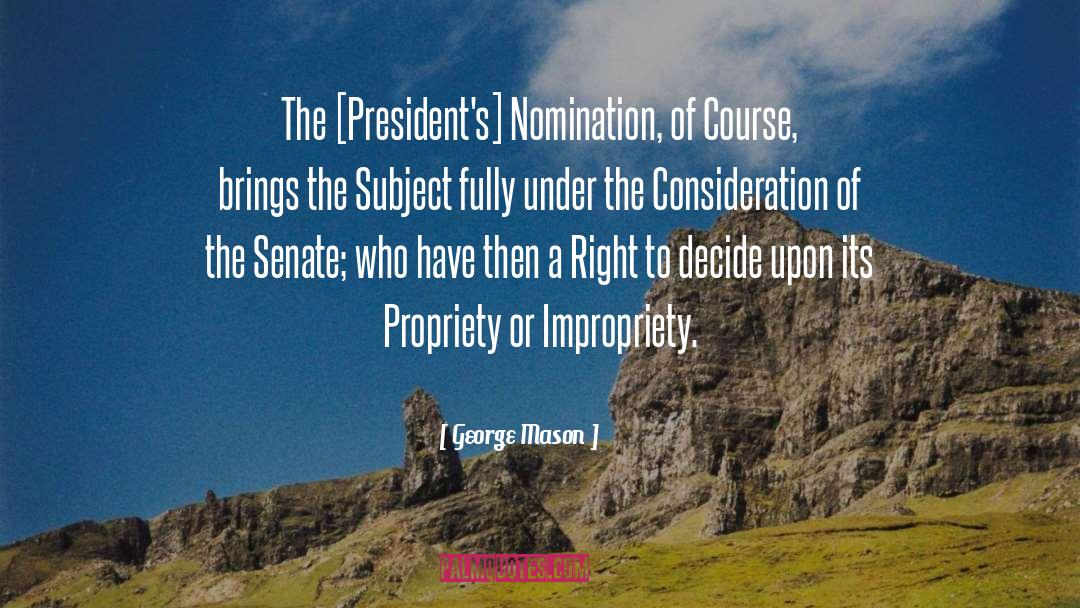 George Mason Quotes: The [President's] Nomination, of Course,