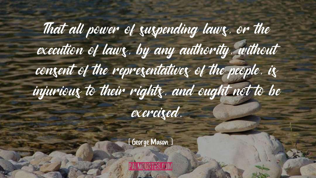 George Mason Quotes: That all power of suspending