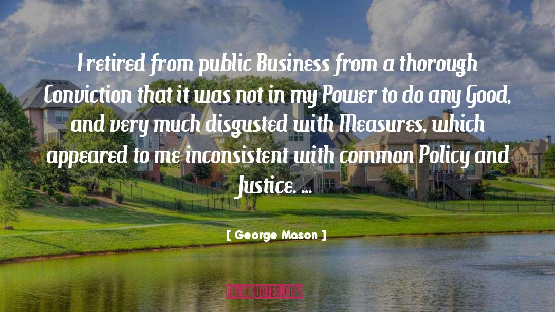 George Mason Quotes: I retired from public Business