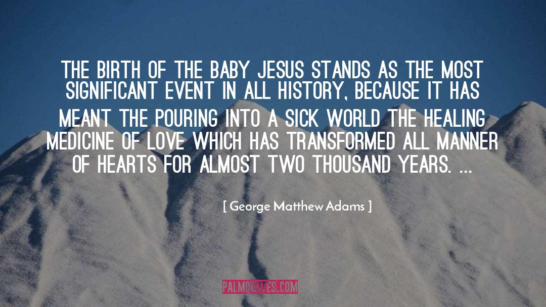 George Matthew Adams Quotes: The birth of the baby
