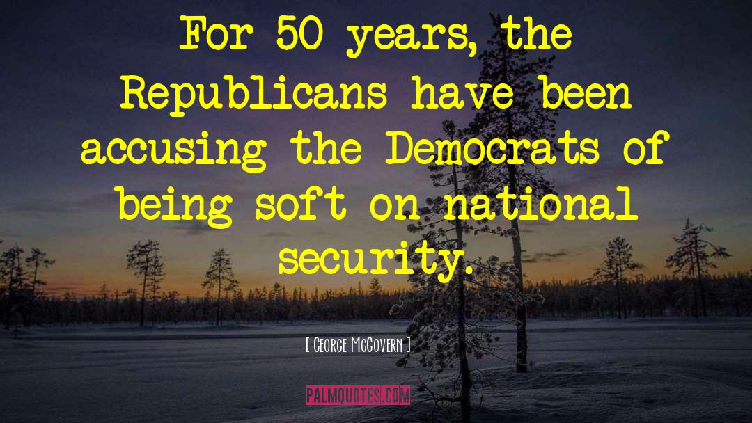 George McGovern Quotes: For 50 years, the Republicans