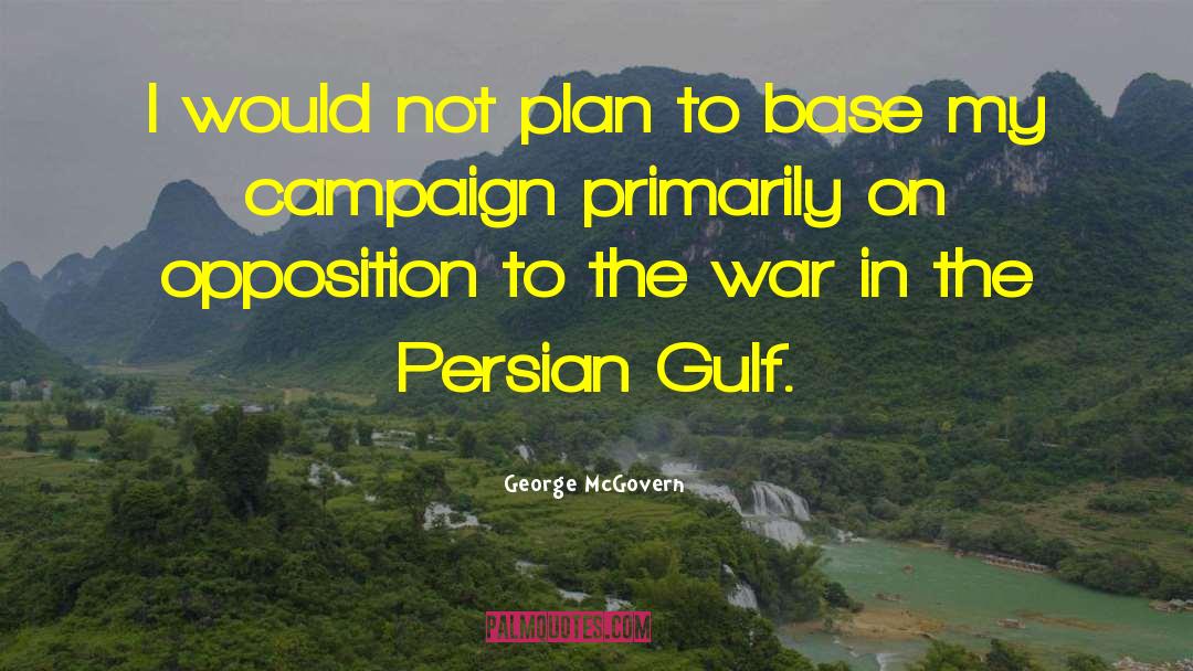 George McGovern Quotes: I would not plan to