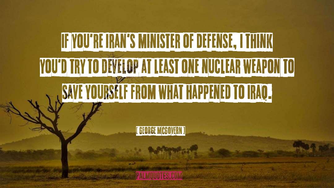 George McGovern Quotes: If you're Iran's minister of