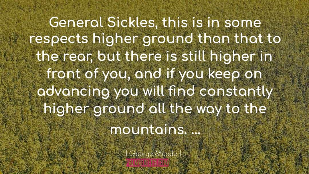 George Meade Quotes: General Sickles, this is in