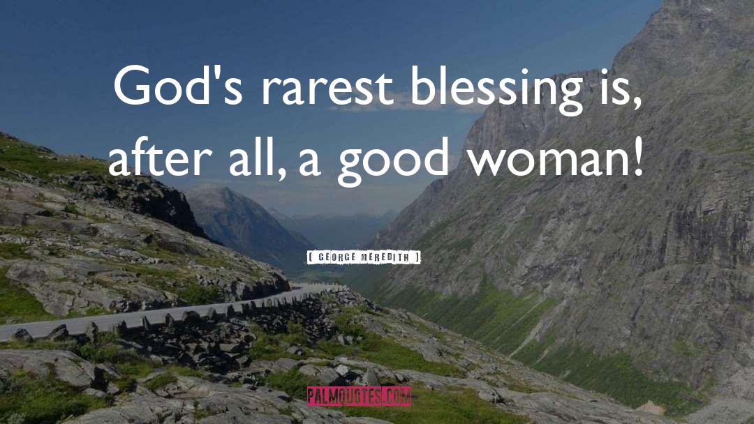 George Meredith Quotes: God's rarest blessing is, after