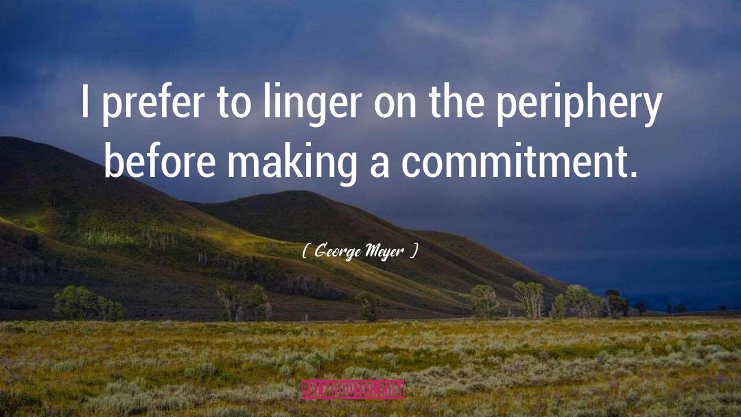 George Meyer Quotes: I prefer to linger on