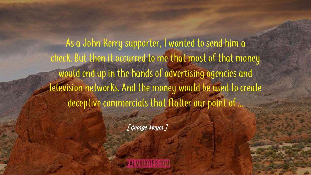 George Meyer Quotes: As a John Kerry supporter,
