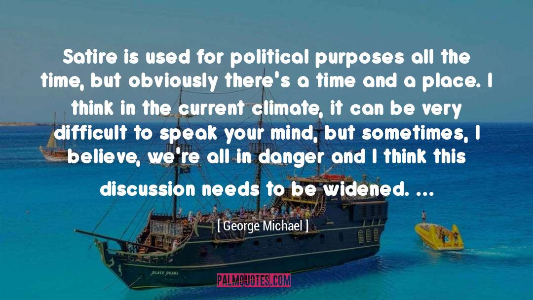 George Michael Quotes: Satire is used for political