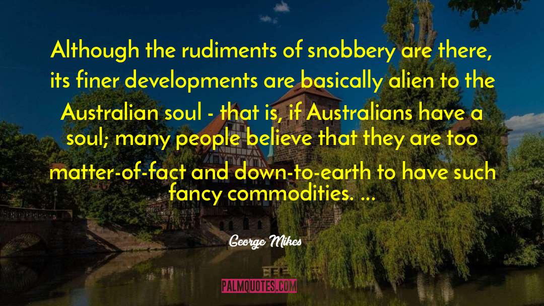 George Mikes Quotes: Although the rudiments of snobbery