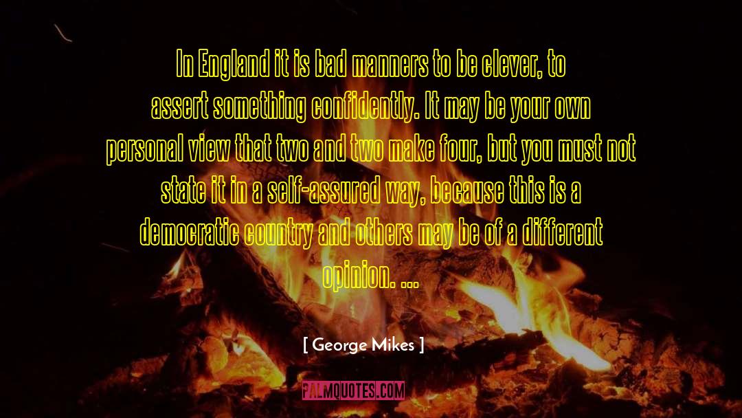 George Mikes Quotes: In England it is bad