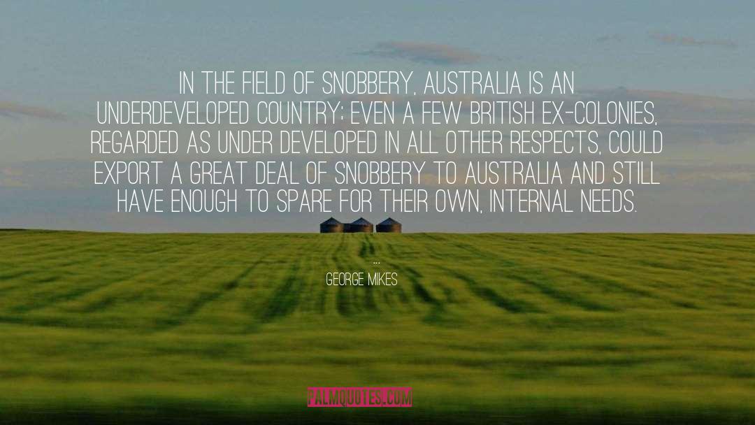 George Mikes Quotes: In the field of snobbery,