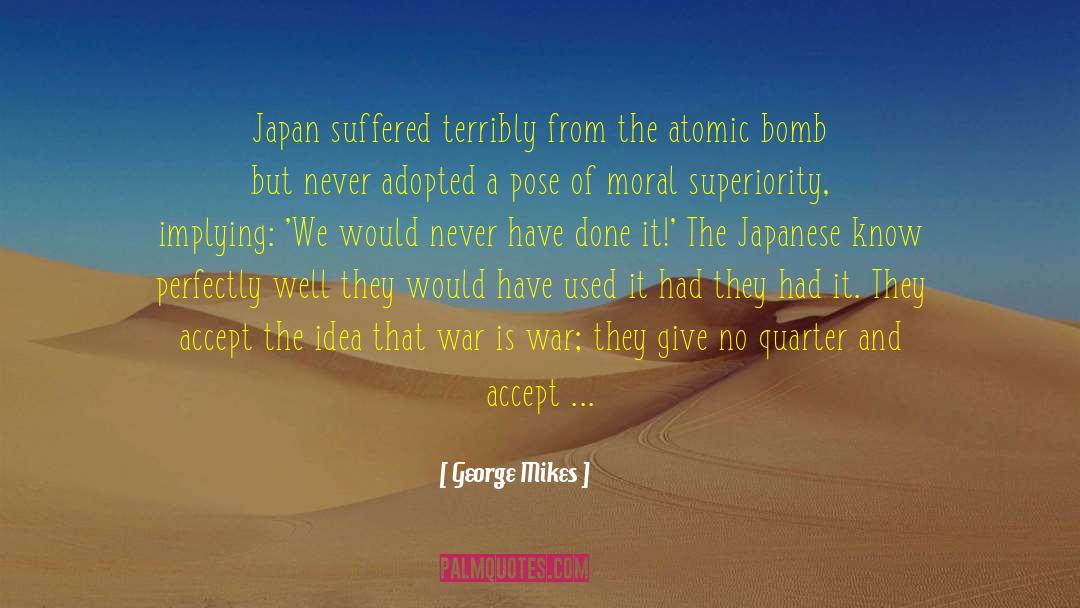 George Mikes Quotes: Japan suffered terribly from the
