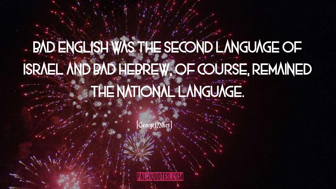 George Mikes Quotes: Bad English was the second