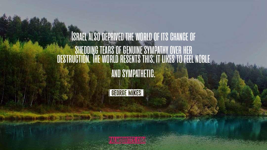 George Mikes Quotes: Israel also deprived the world