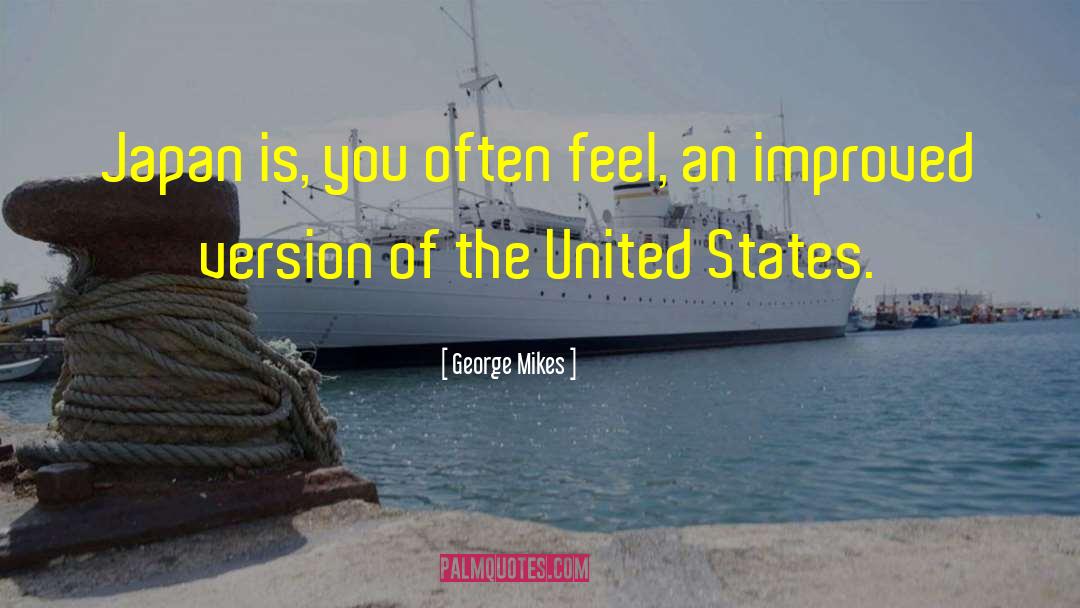 George Mikes Quotes: Japan is, you often feel,