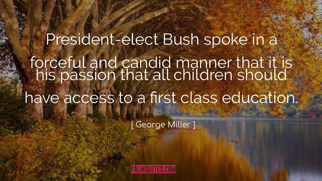 George Miller Quotes: President-elect Bush spoke in a