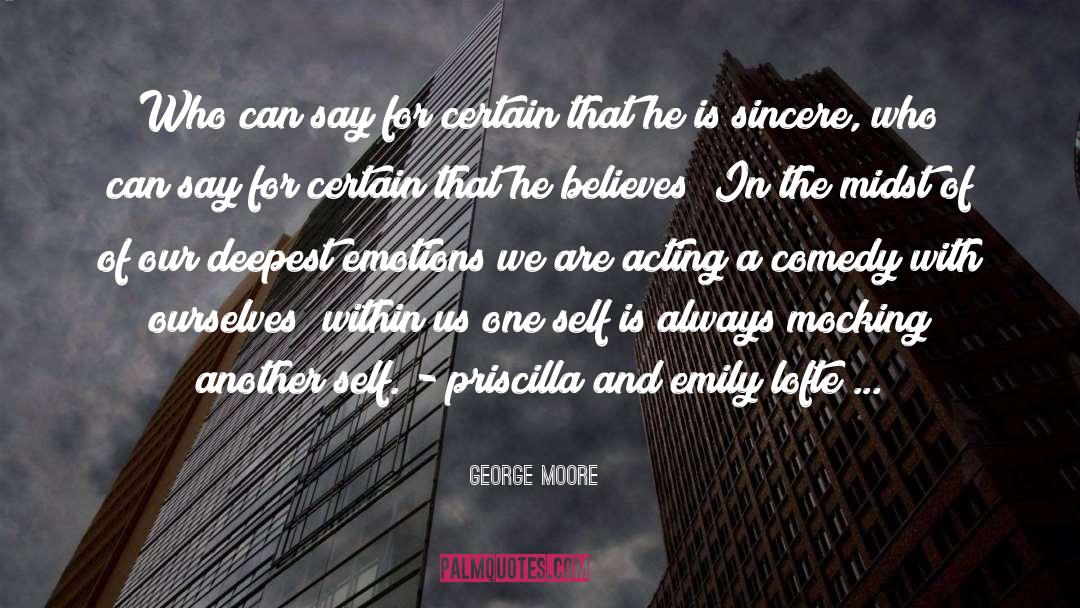 George Moore Quotes: Who can say for certain
