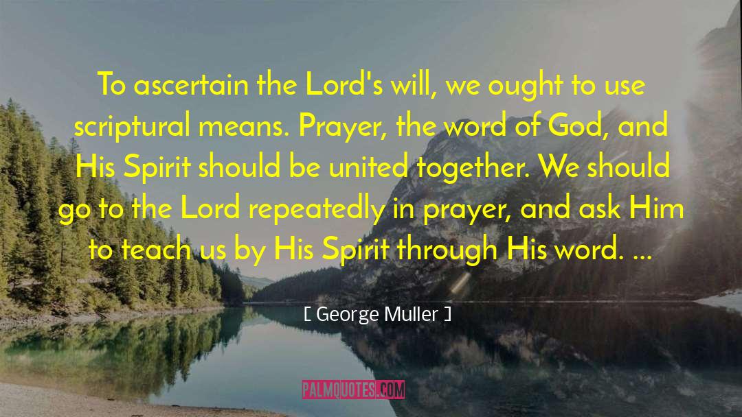 George Muller Quotes: To ascertain the Lord's will,