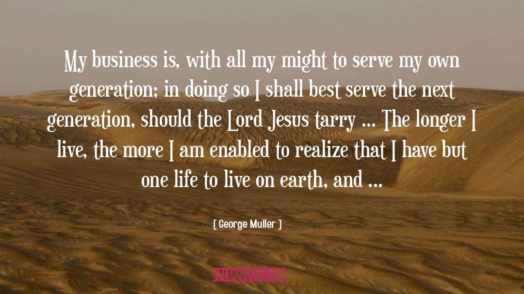 George Muller Quotes: My business is, with all