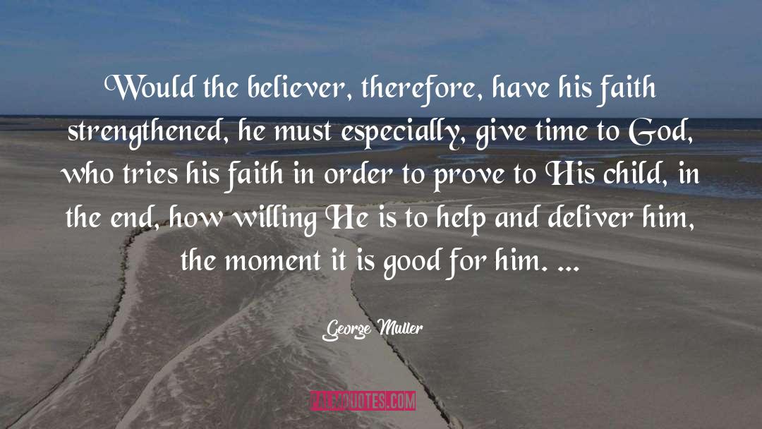George Muller Quotes: Would the believer, therefore, have