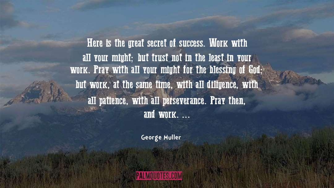 George Muller Quotes: Here is the great secret