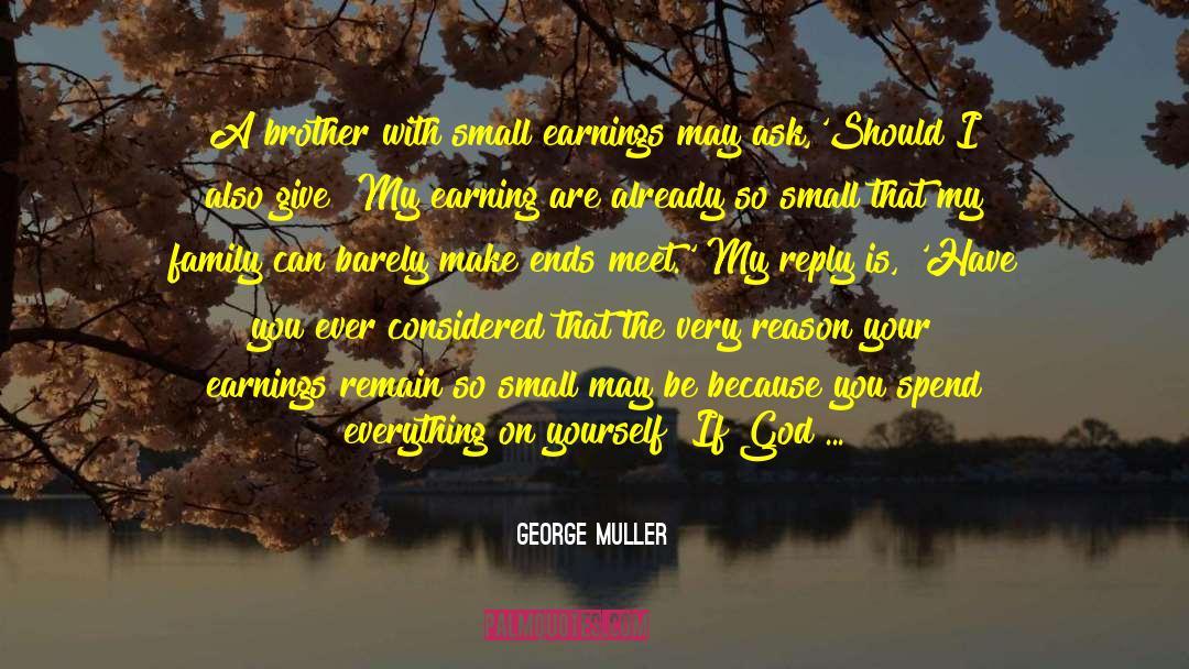 George Muller Quotes: A brother with small earnings