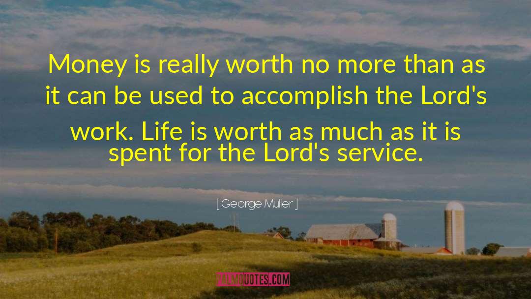 George Muller Quotes: Money is really worth no