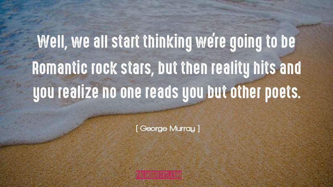 George Murray Quotes: Well, we all start thinking