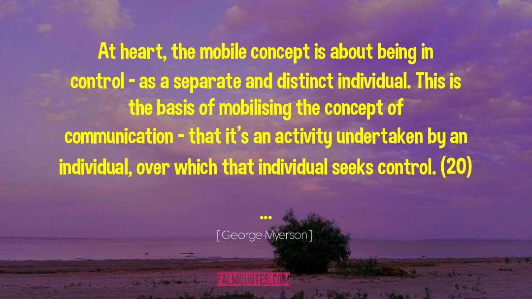 George Myerson Quotes: At heart, the mobile concept