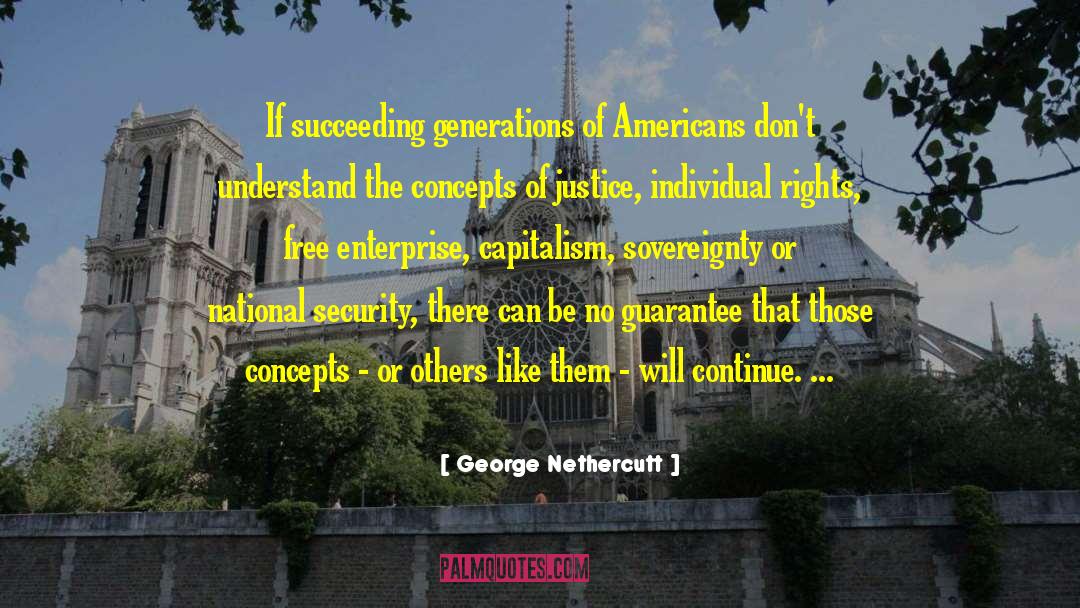 George Nethercutt Quotes: If succeeding generations of Americans