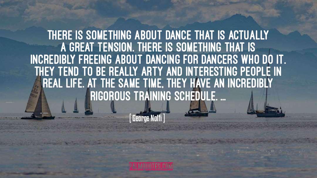 George Nolfi Quotes: There is something about dance