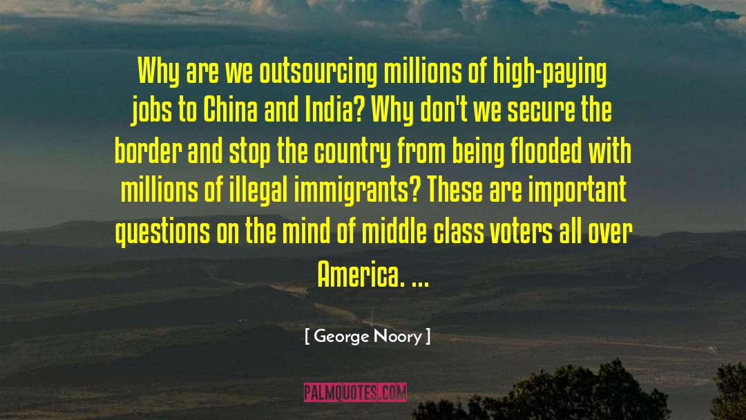 George Noory Quotes: Why are we outsourcing millions