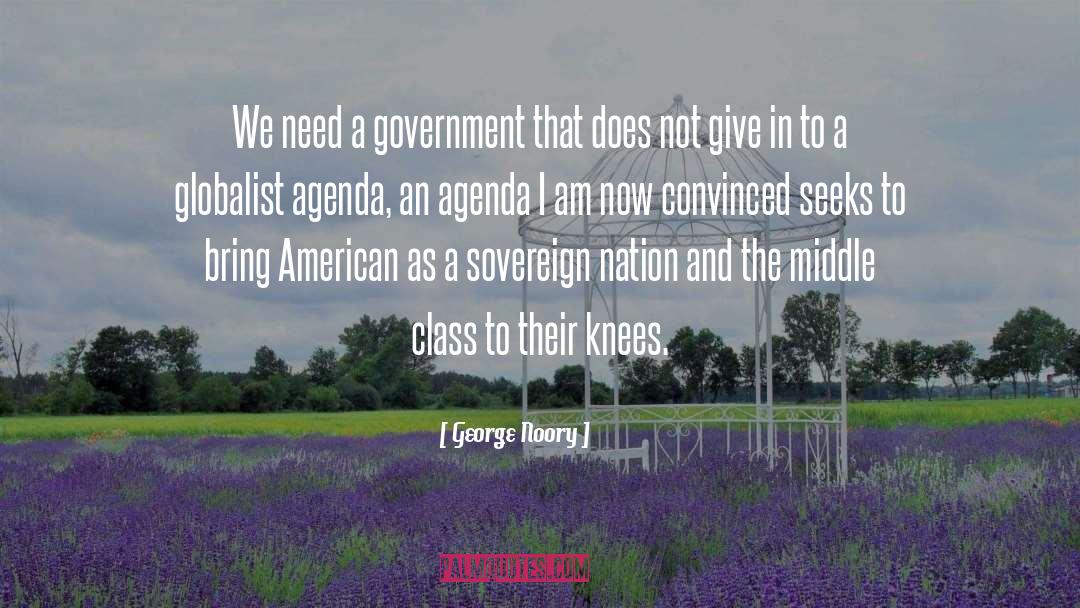 George Noory Quotes: We need a government that