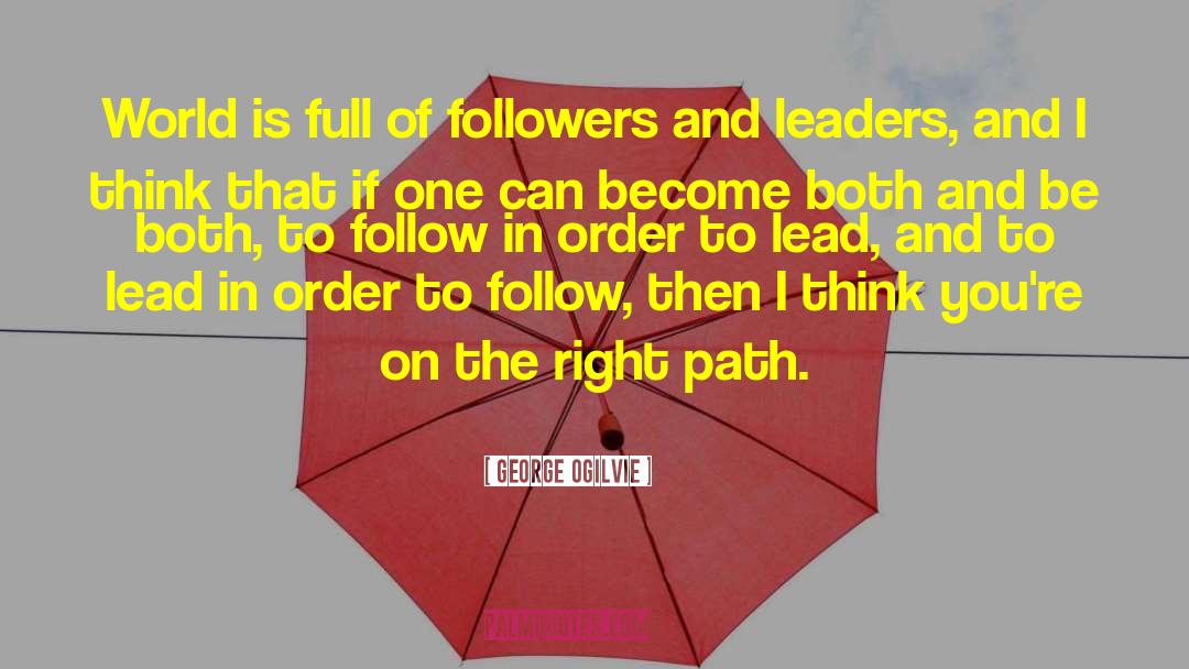 George Ogilvie Quotes: World is full of followers