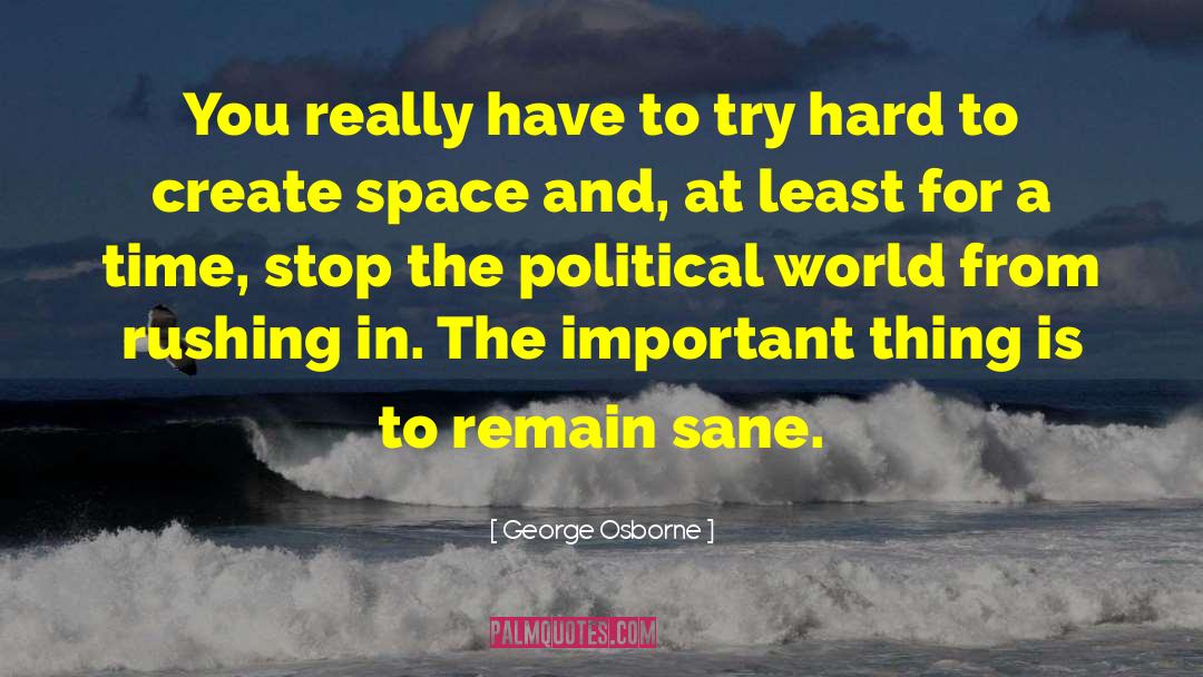 George Osborne Quotes: You really have to try