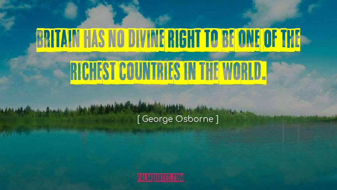 George Osborne Quotes: Britain has no divine right