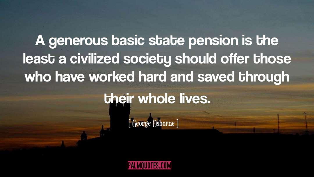 George Osborne Quotes: A generous basic state pension