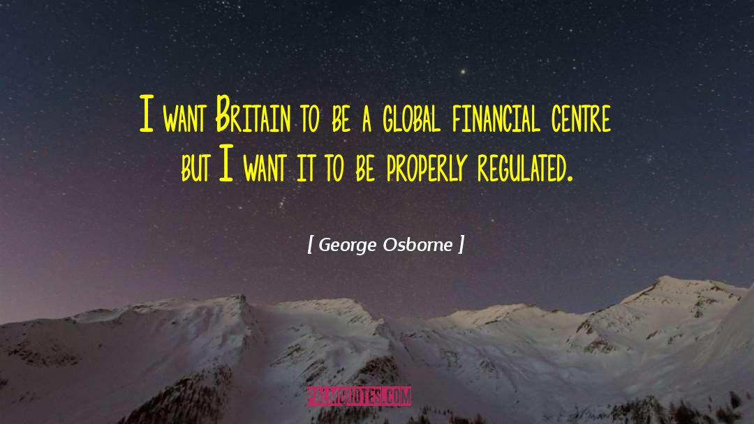 George Osborne Quotes: I want Britain to be