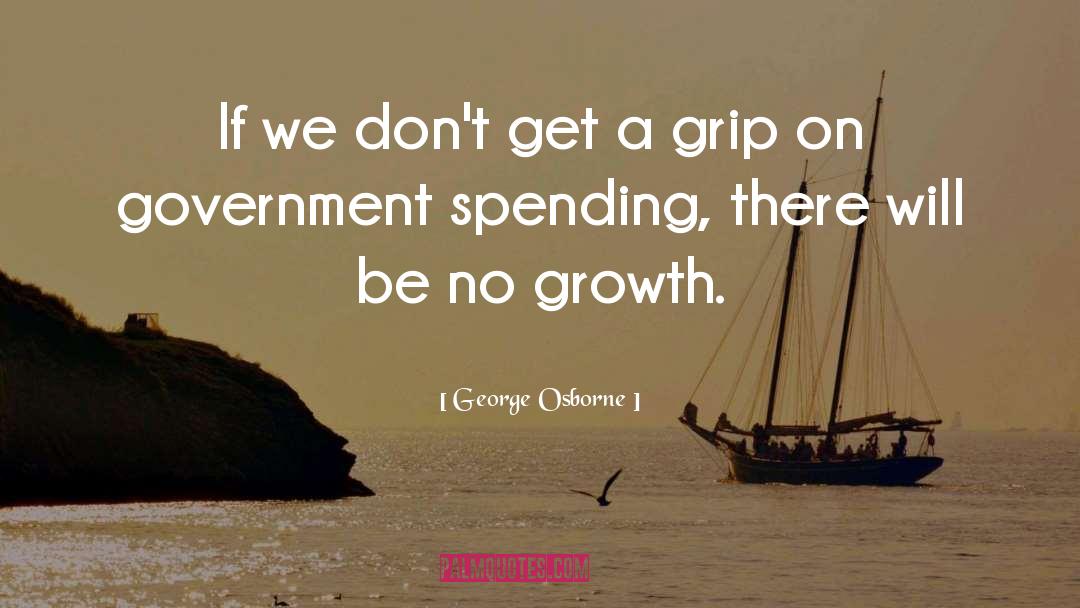 George Osborne Quotes: If we don't get a