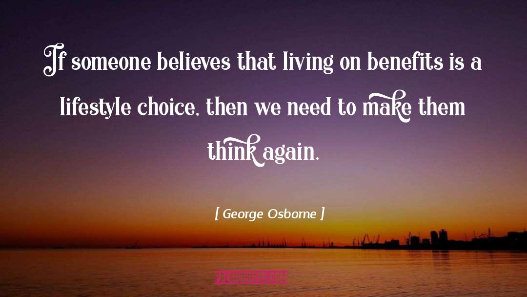 George Osborne Quotes: If someone believes that living