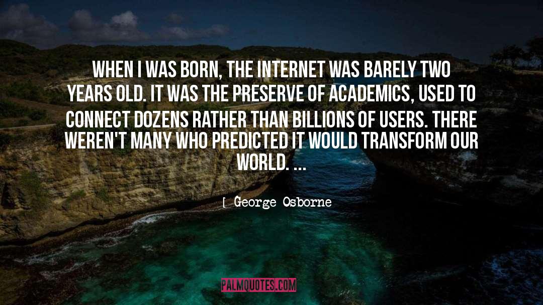 George Osborne Quotes: When I was born, the